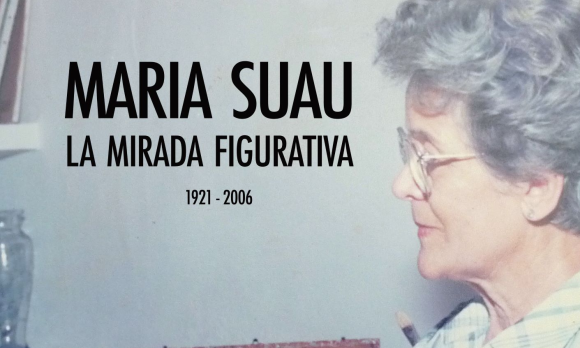 MARIA SUAU. LA MIRADA FIGURATIVA. 1921 - 2006.   
