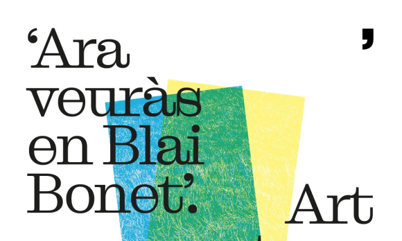 ARA VEURÀS EN BLAI BONET. ART CONTEMPORANI EN DIÀLEG AMB EL POETA